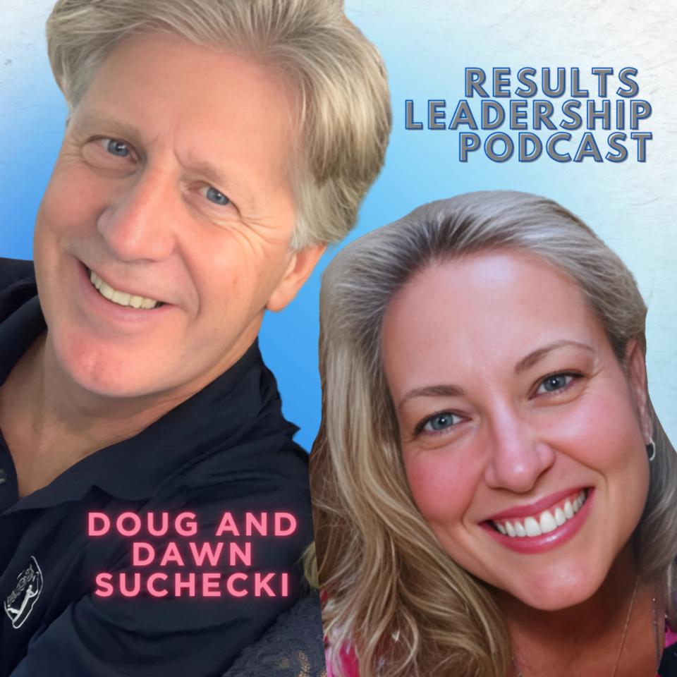 Results Leadership with Doug and Dawn Suchecki