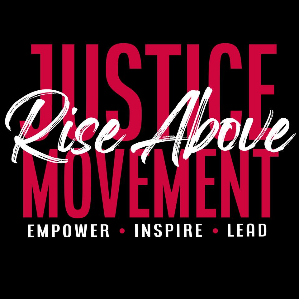 Rise Above Justice Movement : The Podcast