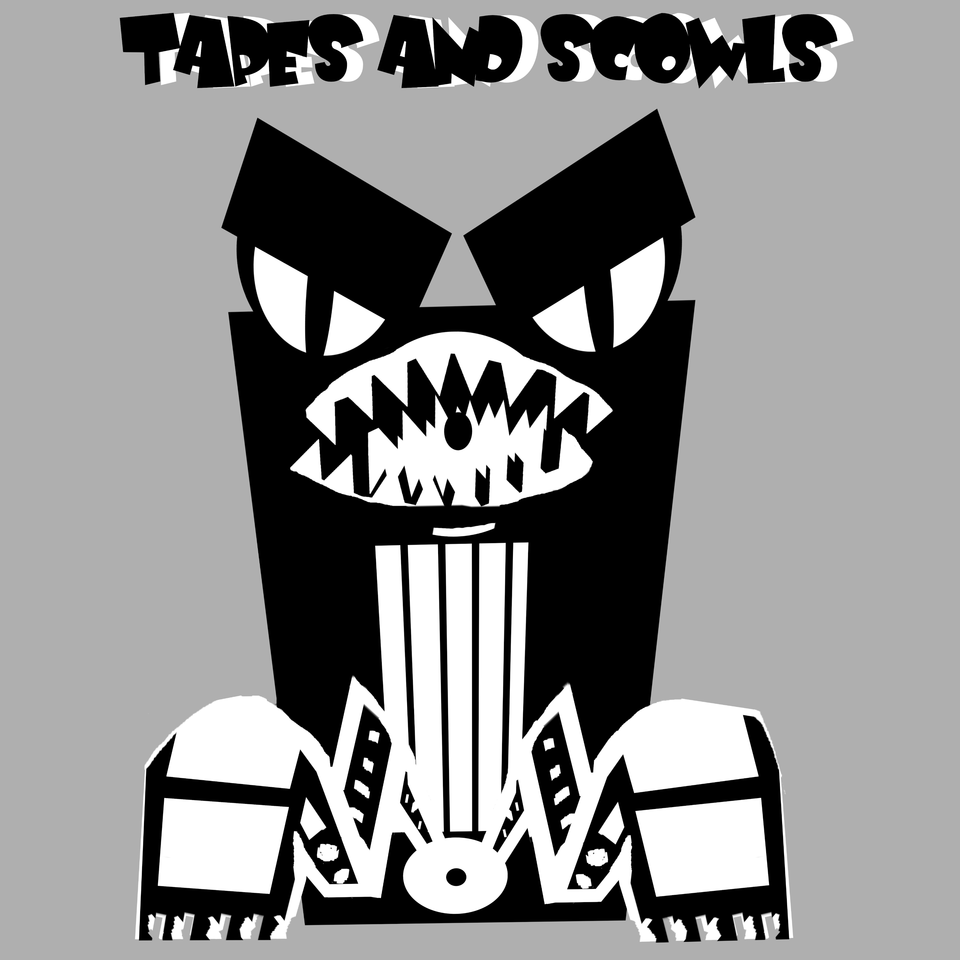 Tapes and Scowls