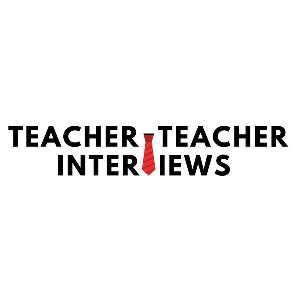 Teacher Teacher Interviews