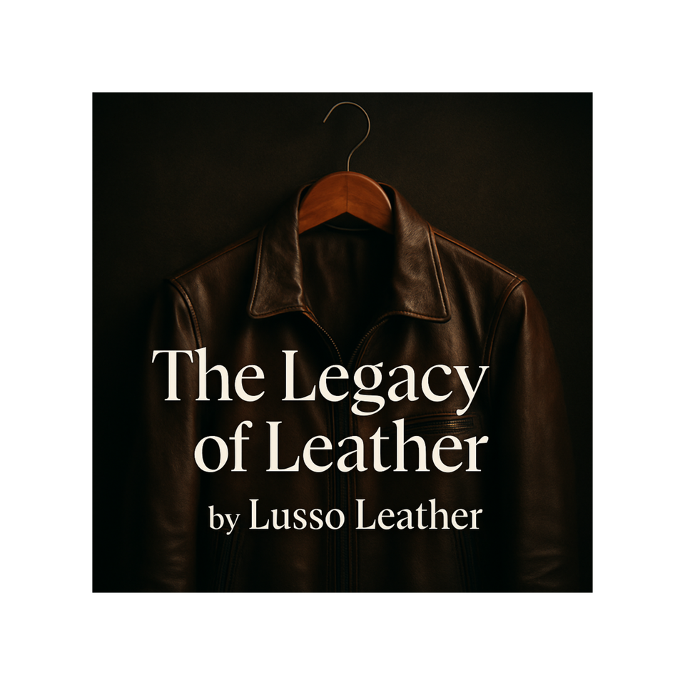 The Legacy of Leather – A Lusso Leather Story