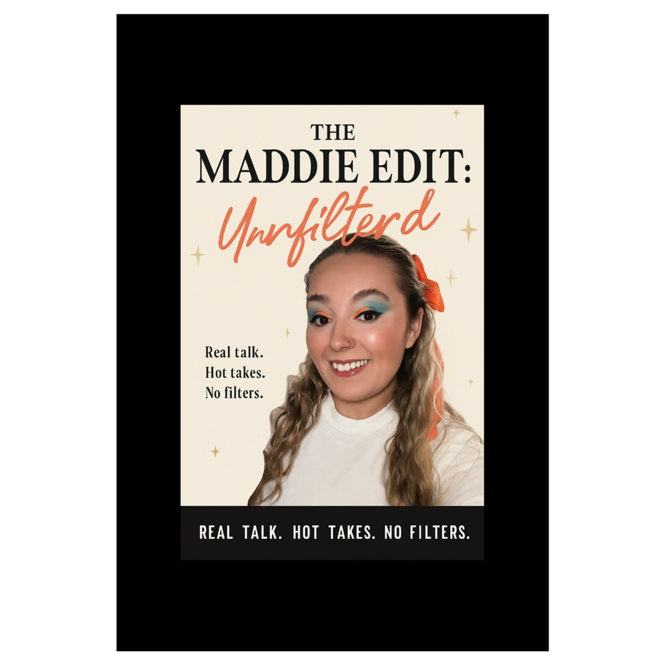 The Maddie Edit: Unfiltered