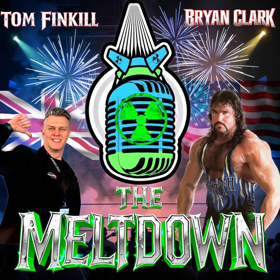 The Meltdown - Official Podcast of Bryan Clark & Tom Finkill