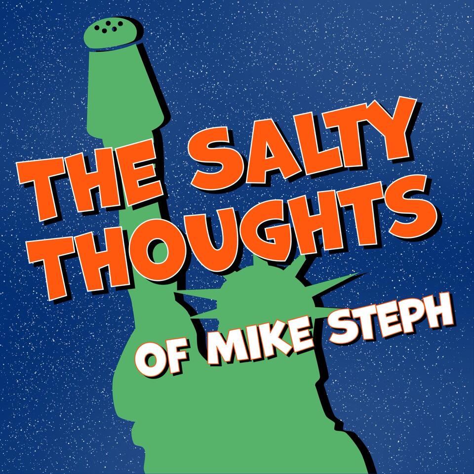 The Salty Thoughts of Mike Steph Podcast