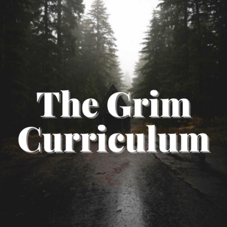 The Grim Curriculum