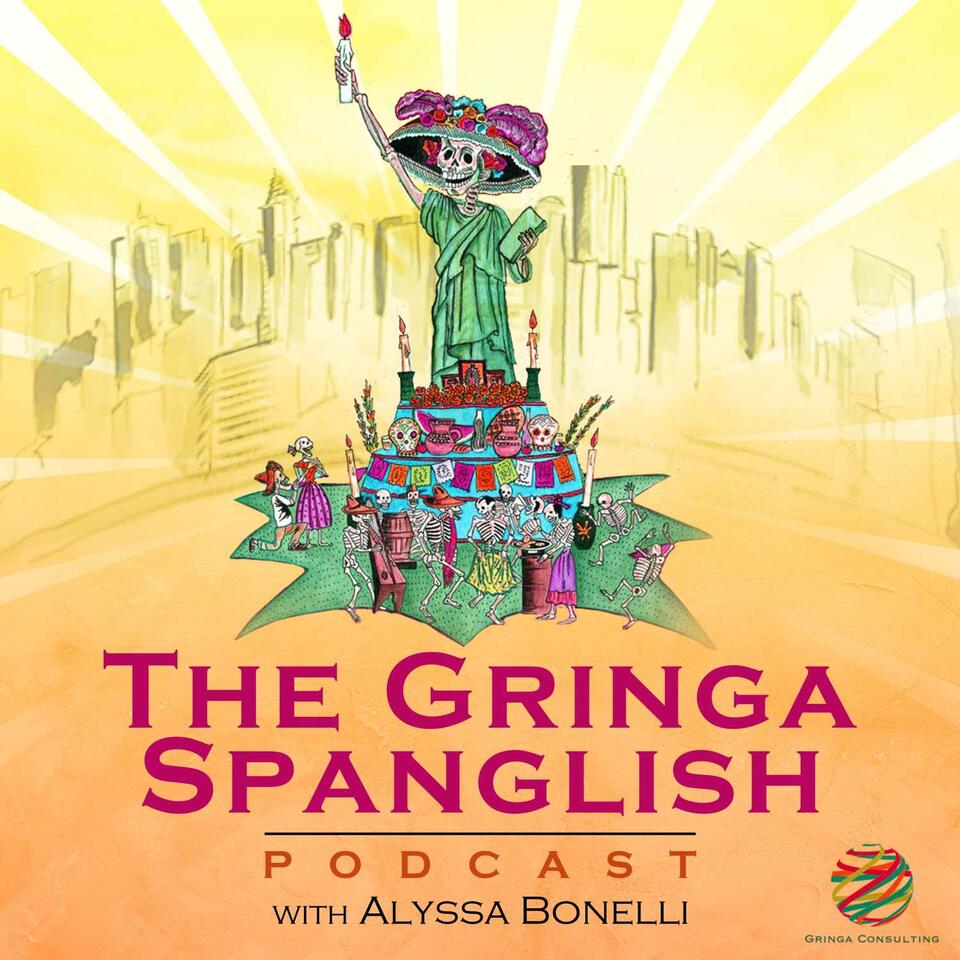 The Gringa Spanglish Podcast