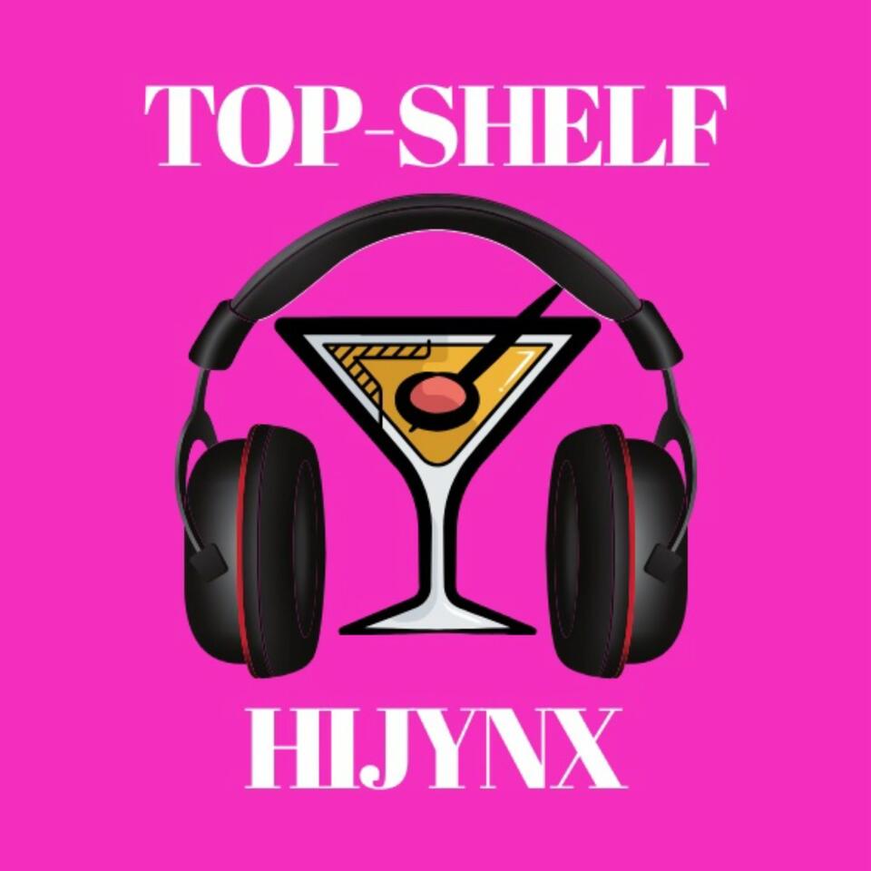 Top-Shelf Hijynx