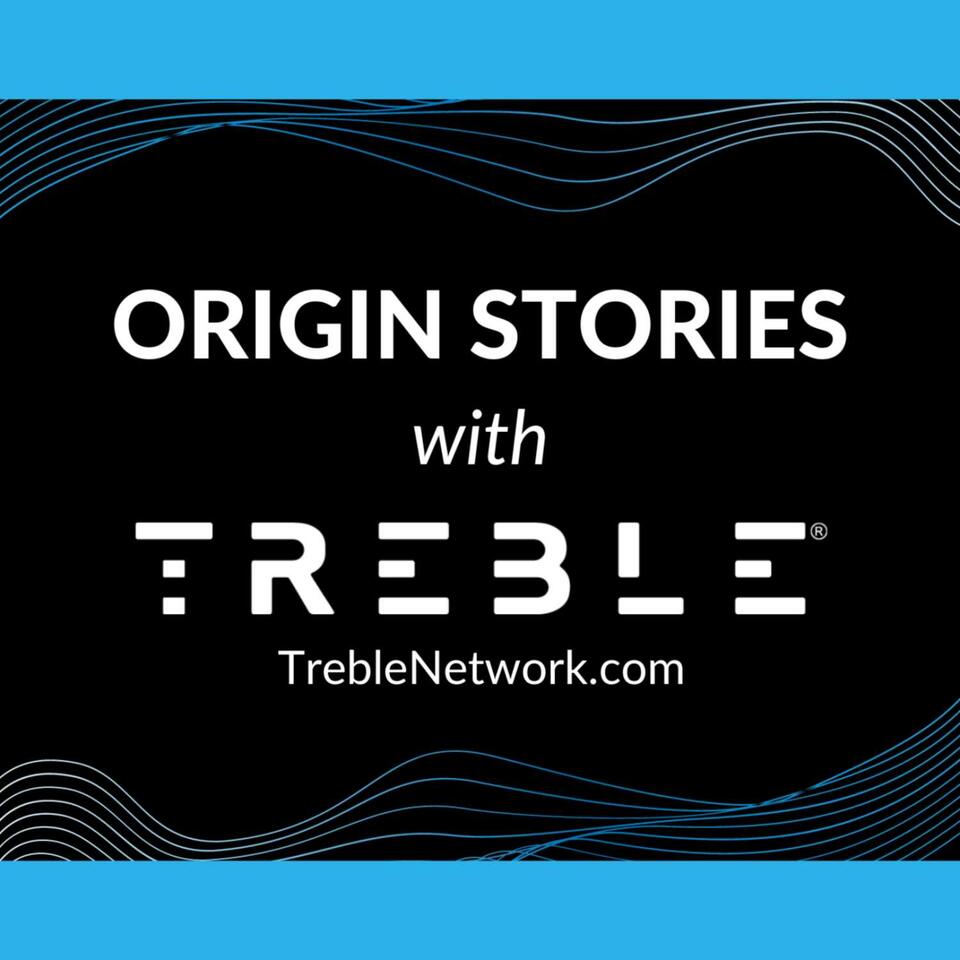 Origin Stories with Treble
