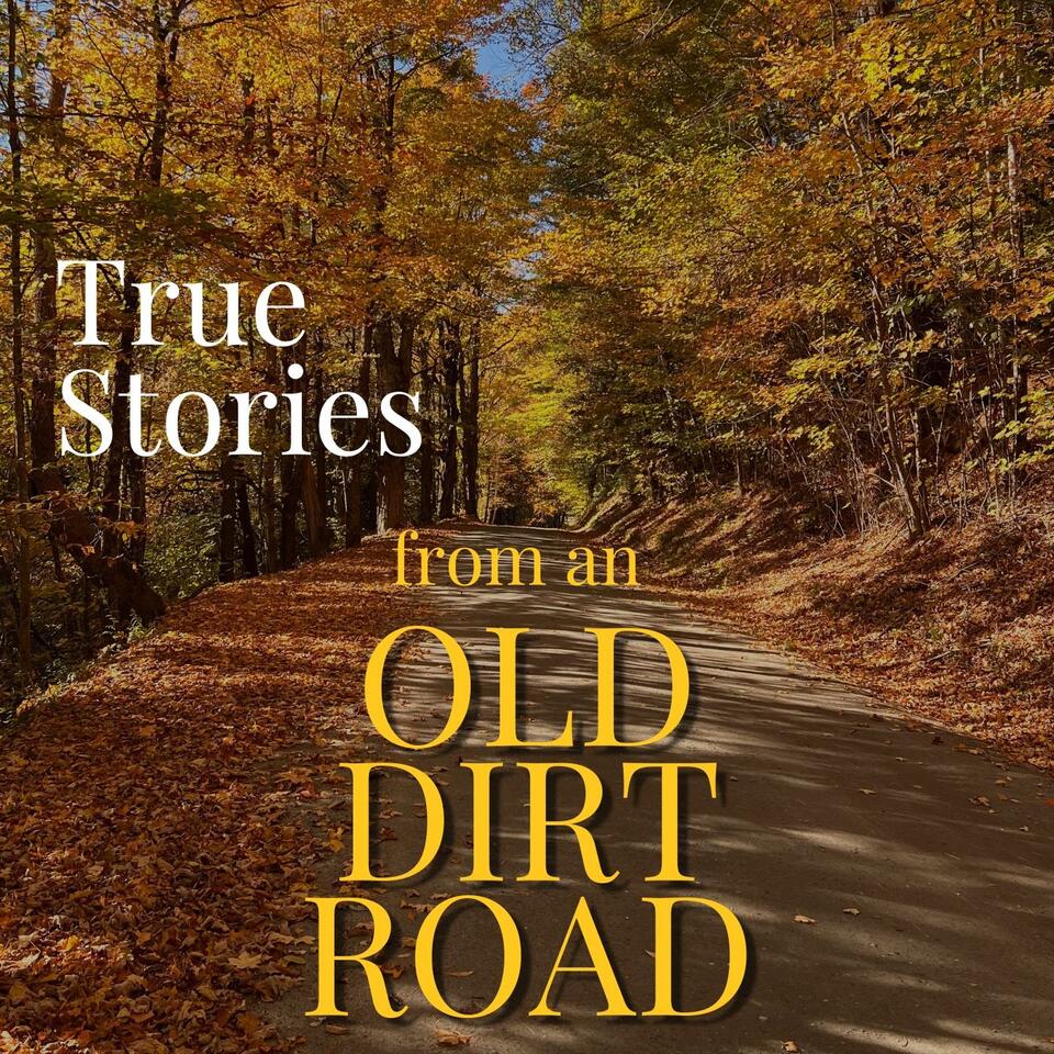 True Stories from an Old Dirt Road