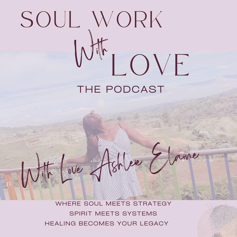 Soul Work with Love The Podcast