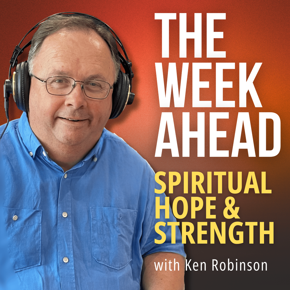 The Week Ahead: Spiritual Hope & Strength with Ken Robinson
