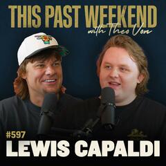 This Past Weekend w/ Theo Von