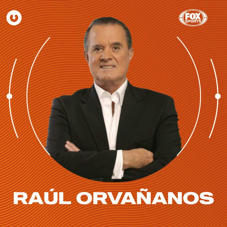 El Podcast de Raúl Orvañanos