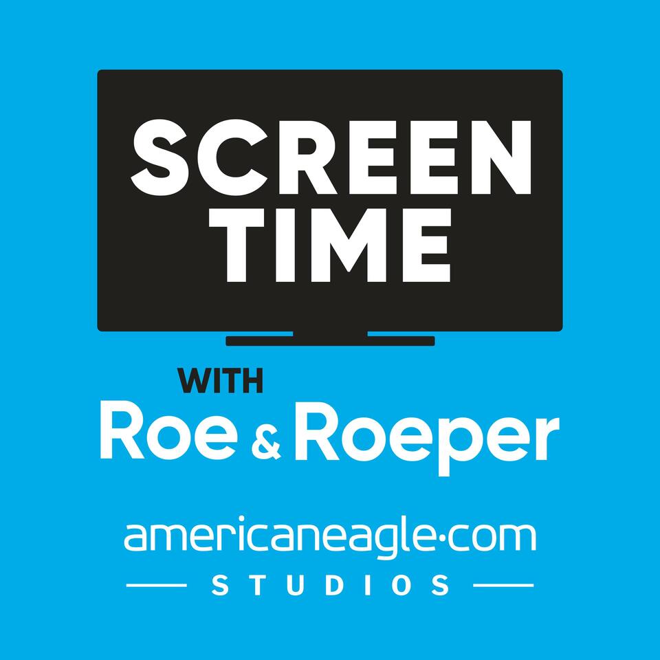 Screen Time with Roe & Roeper
