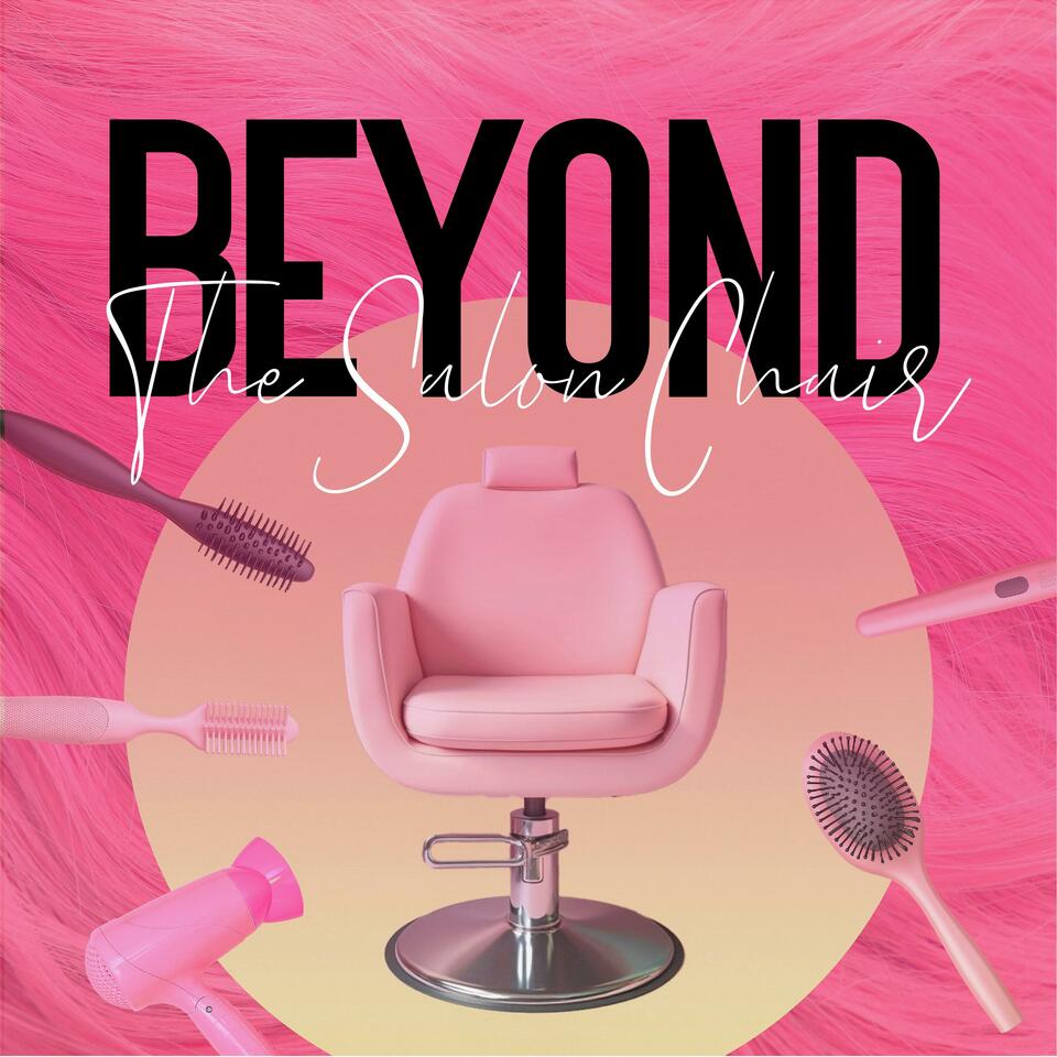 Beyond The Salon Chair