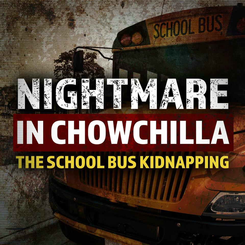 Nightmare in Chowchilla: The School Bus Kidnapping