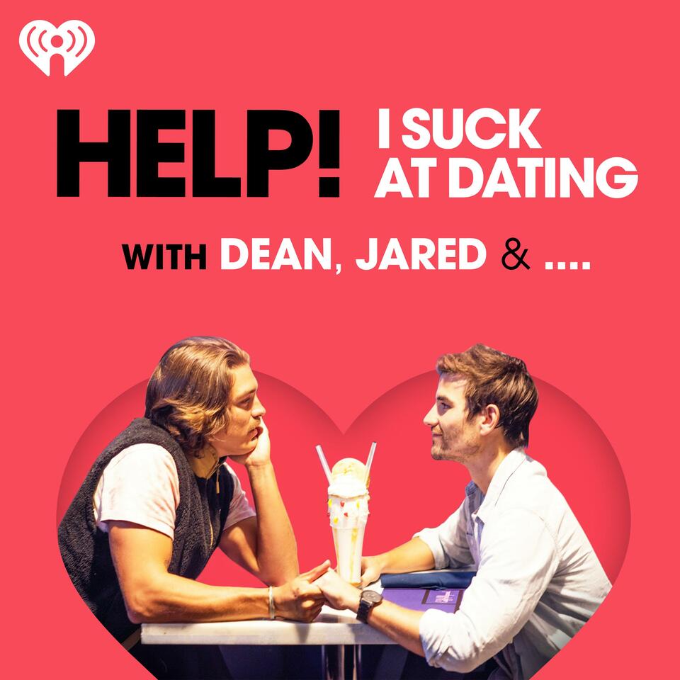 Help I Suck At Dating With Dean Jared Iheartradio