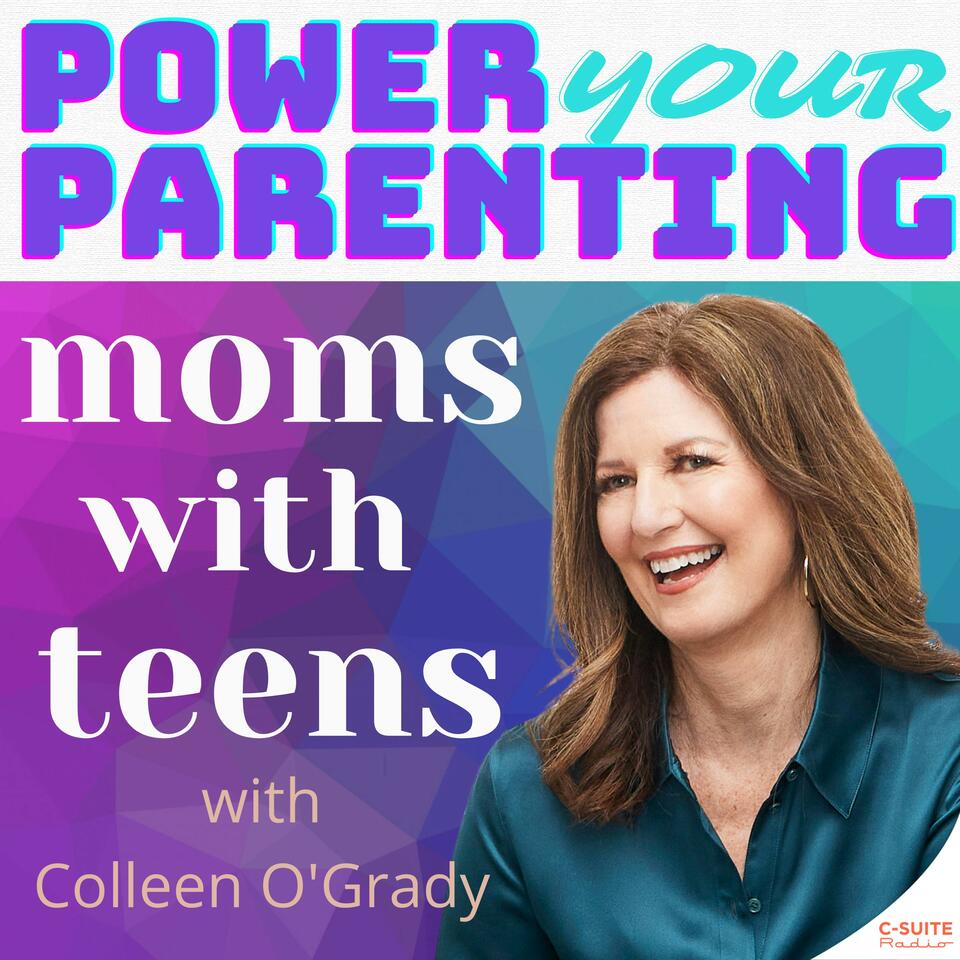 Power Your Parenting: Moms With Teens