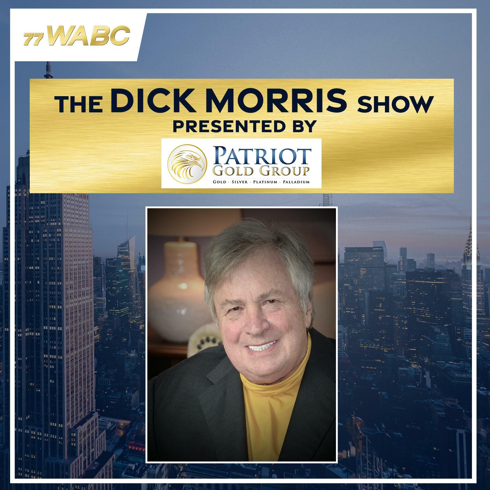 The Dick Morris Show Presented By Patriot Gold Group Iheart