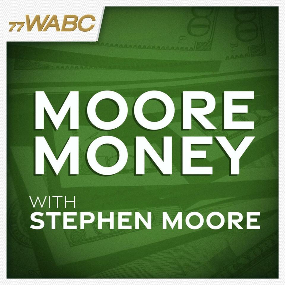 Moore Money with Stephen Moore