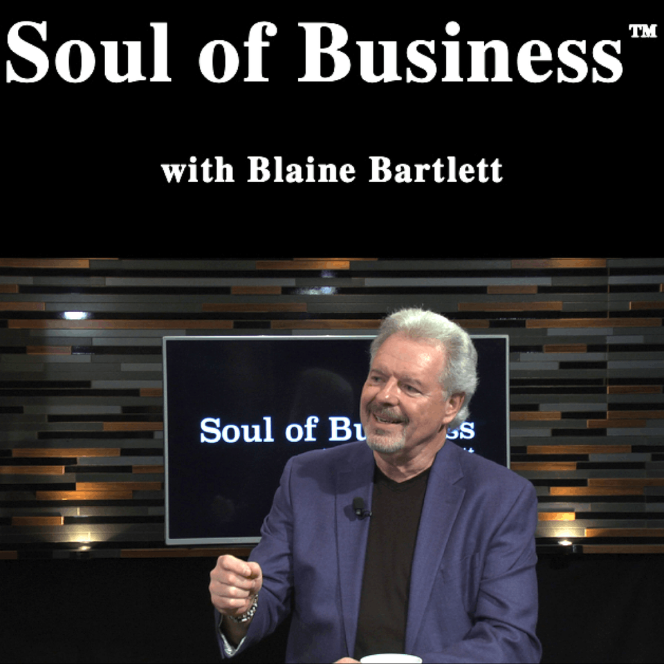 Soul of Business with Blaine Bartlett