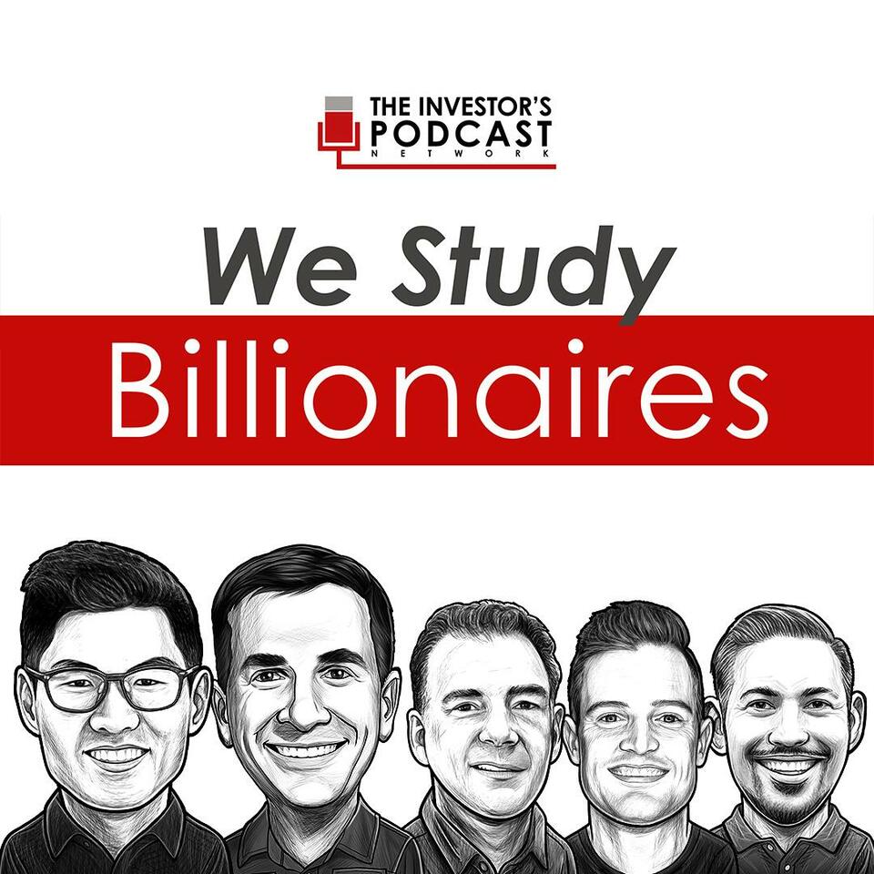 We Study Billionaires - The Investor’s Podcast Network