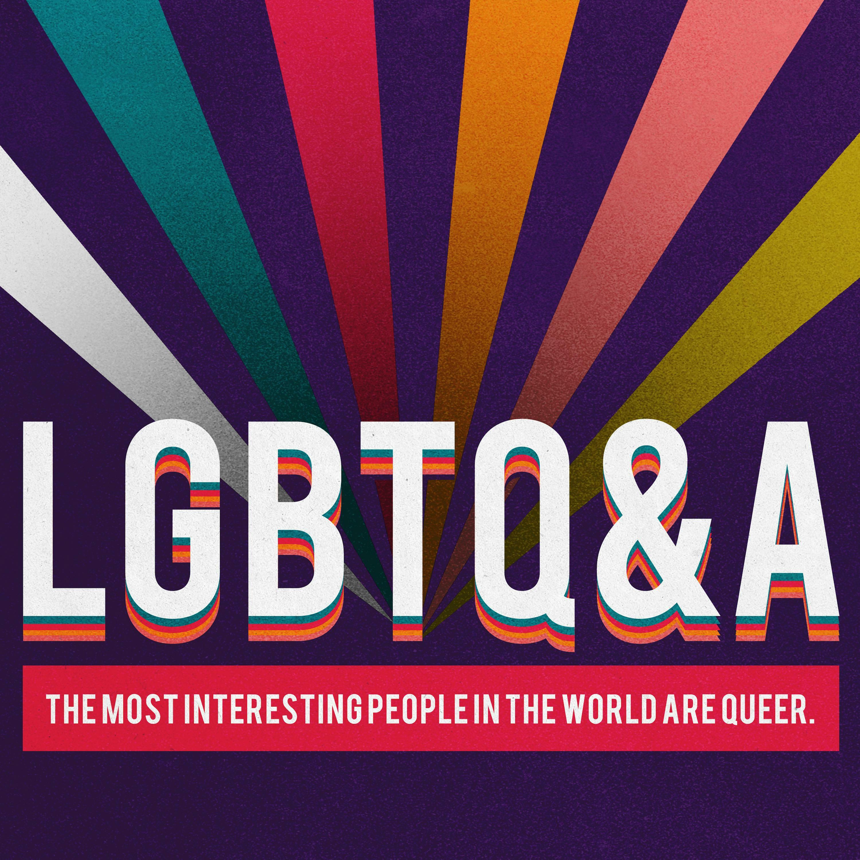 LGBTQ&A - Listen Now