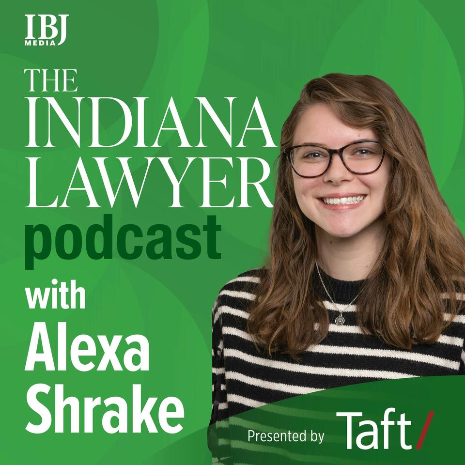 The Indiana Lawyer Podcast with Alexa Shrake
