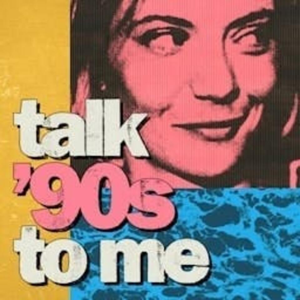 Talk ’90s to me