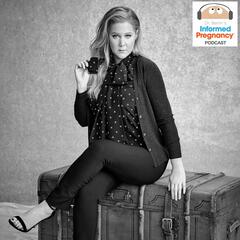 Ep. 154 Amy Schumer - Hyperemesis Gravidarum - Informed Pregnancy Podcast