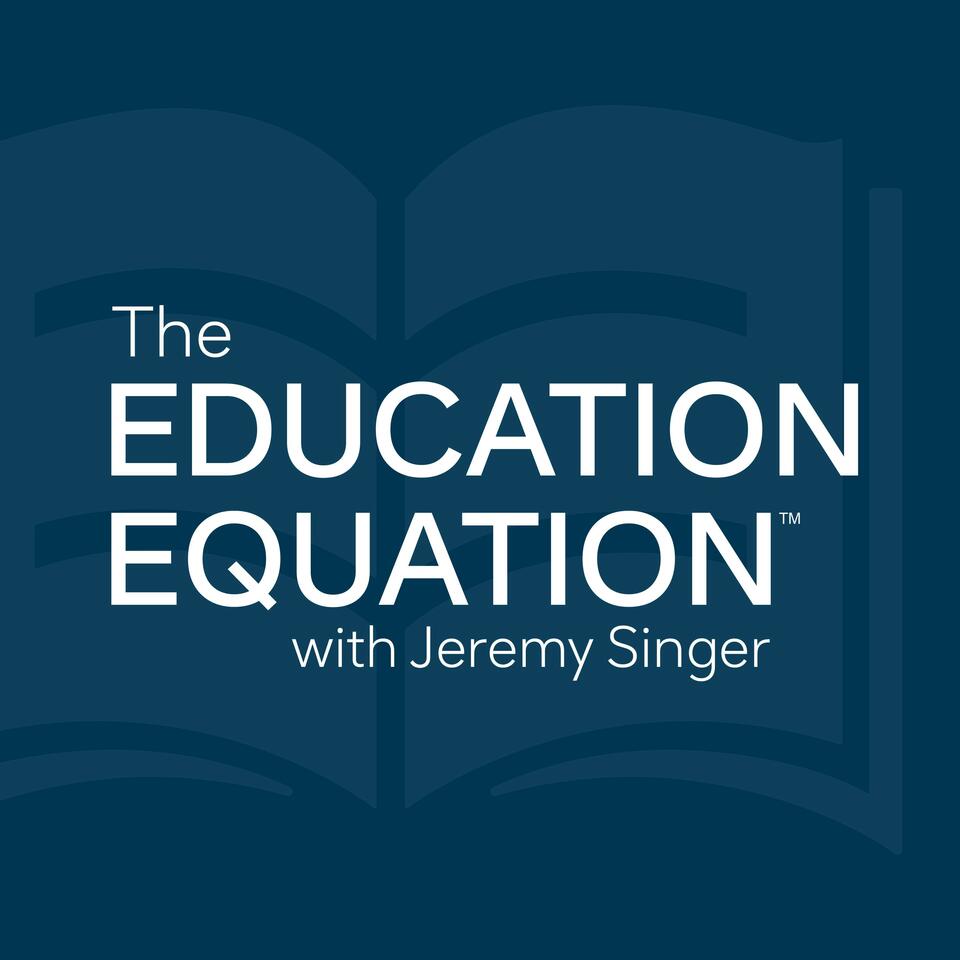 The Education Equation with Jeremy Singer