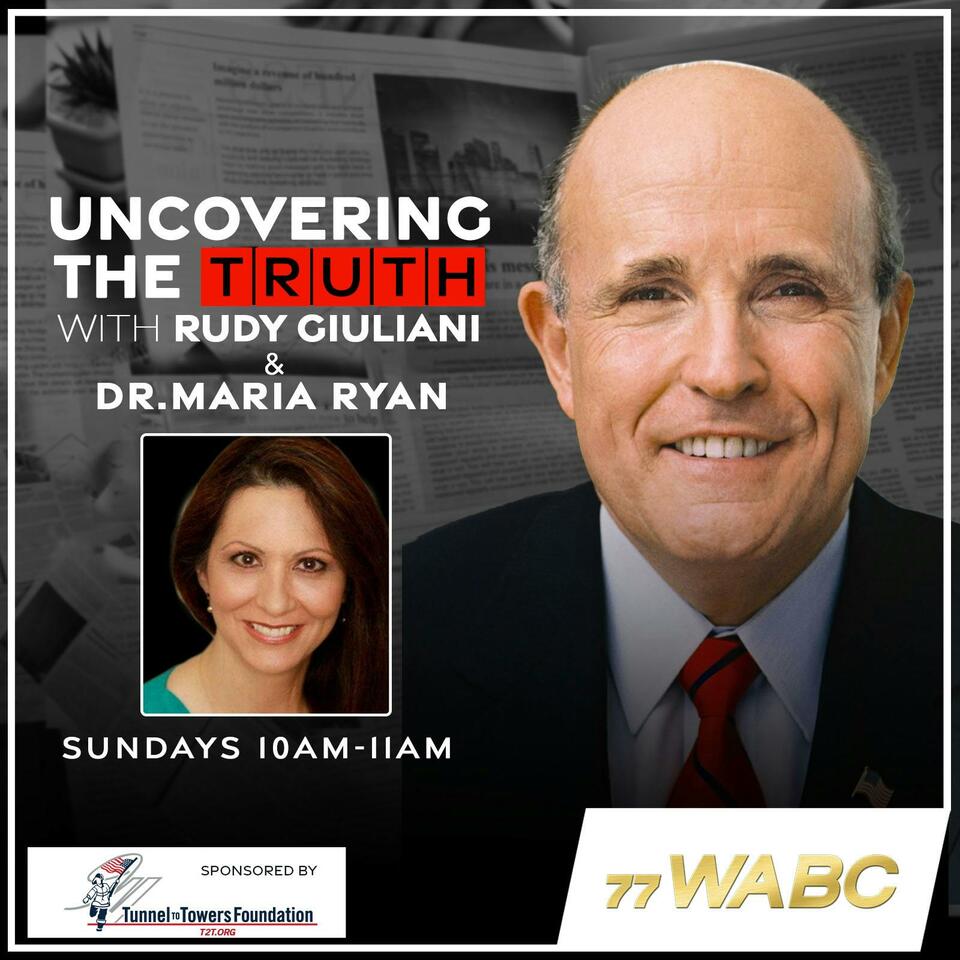 Uncovering the Truth with Rudy Giuliani & Dr. Maria Ryan iHeart