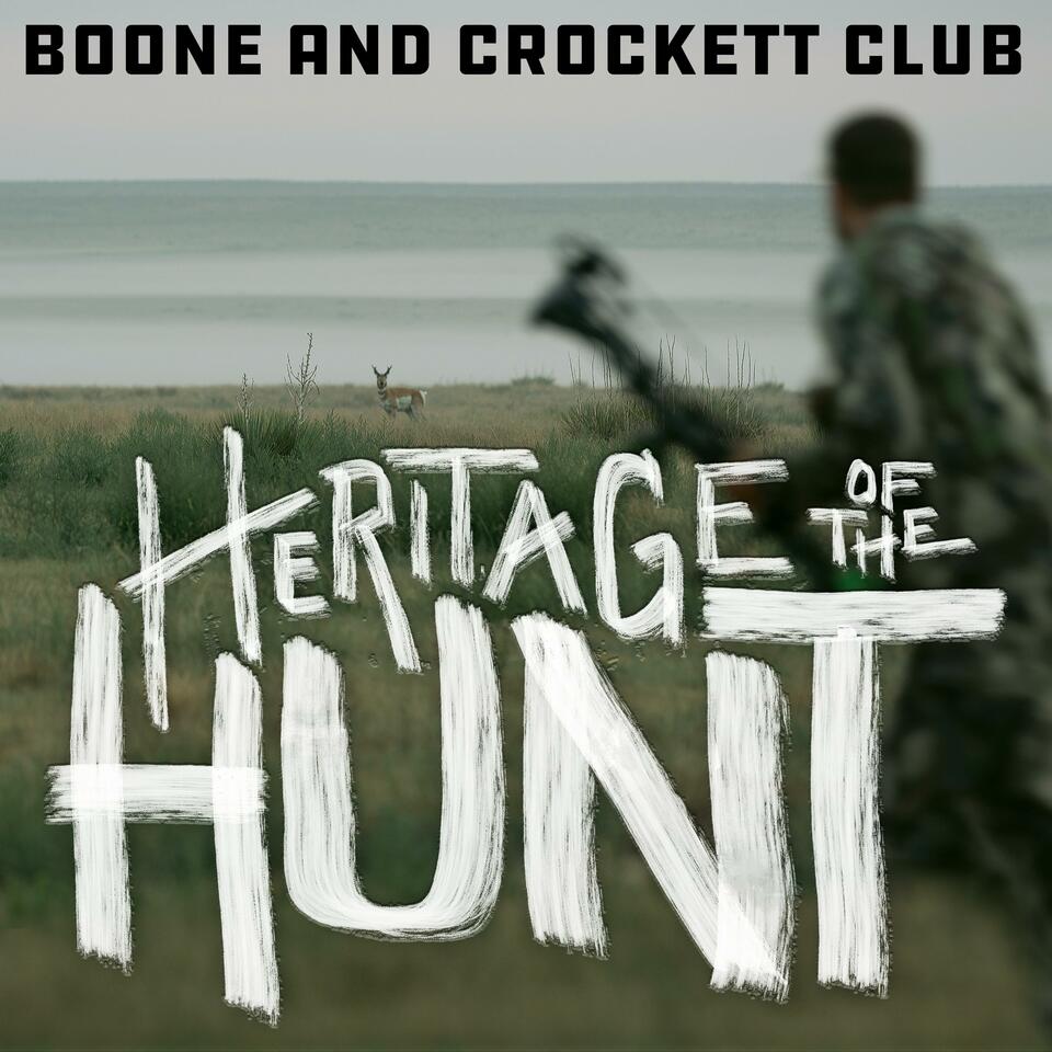Boone and Crockett's Heritage Of The Hunt Podcast