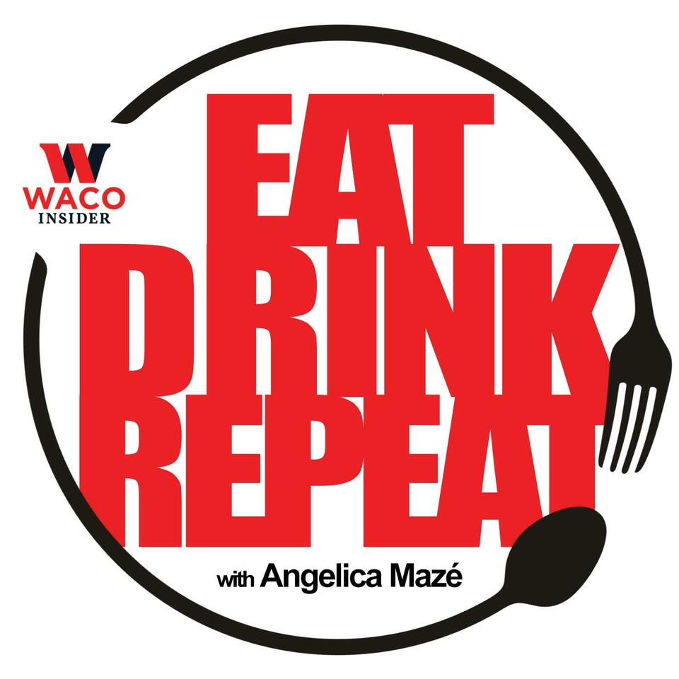 Waco Insider presents: Eat, Drink, Repeat with Angelica Maze