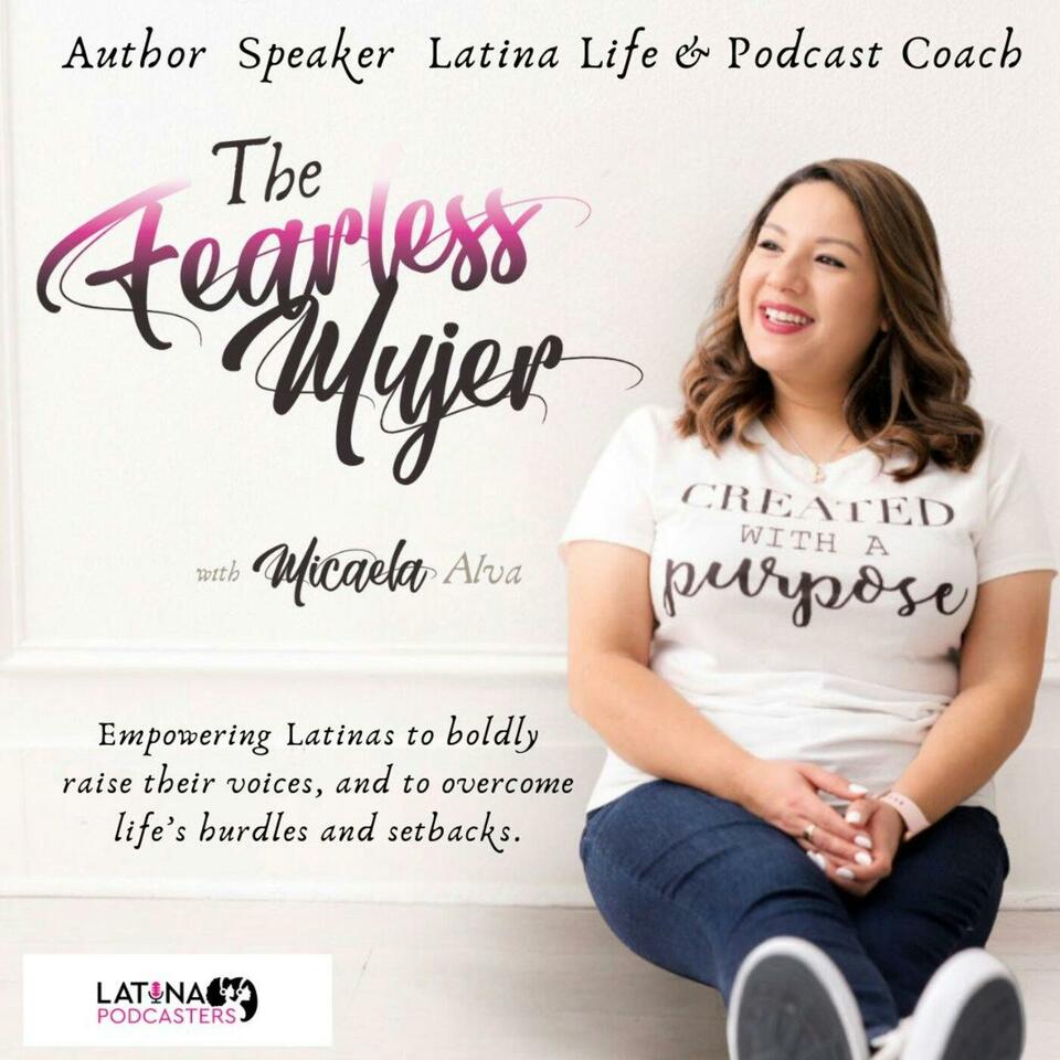 The Fearless Mujer -helping Mujeres create strategies to life's hurdles and setbacks. Empowering women to share their story.