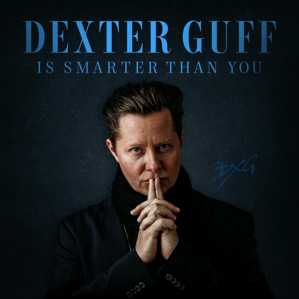 Dexter Guff is Smarter Than You