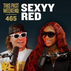 E465 Sexyy Red - This Past Weekend w/ Theo Von