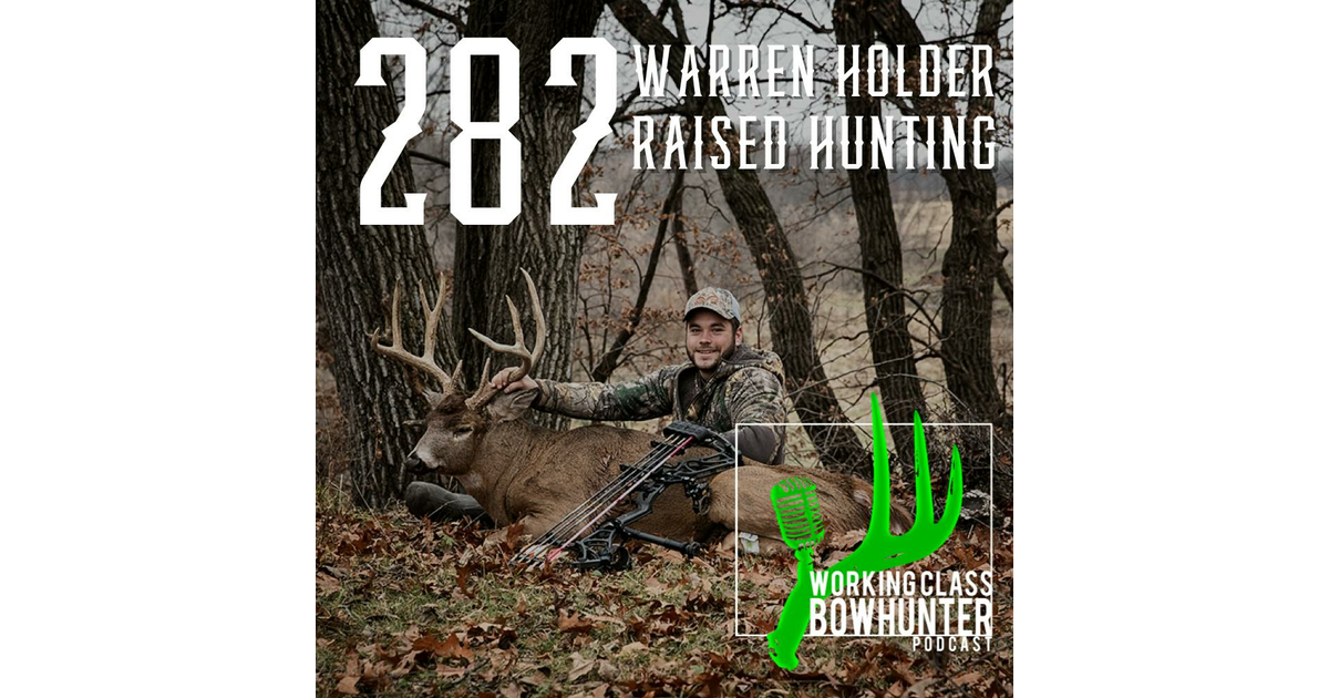 282 Warren Holder - Raised Hunting - Working Class Bowhunter
