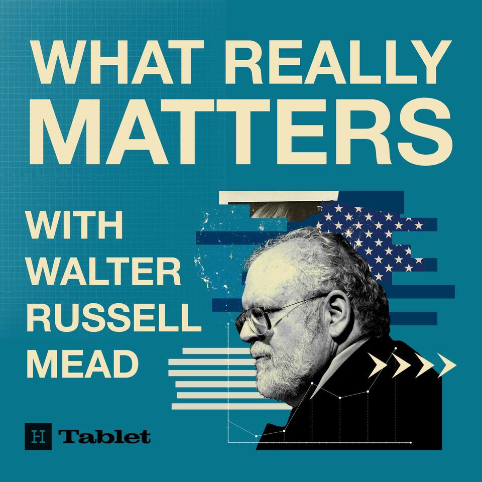 What Really Matters with Walter Russell Mead