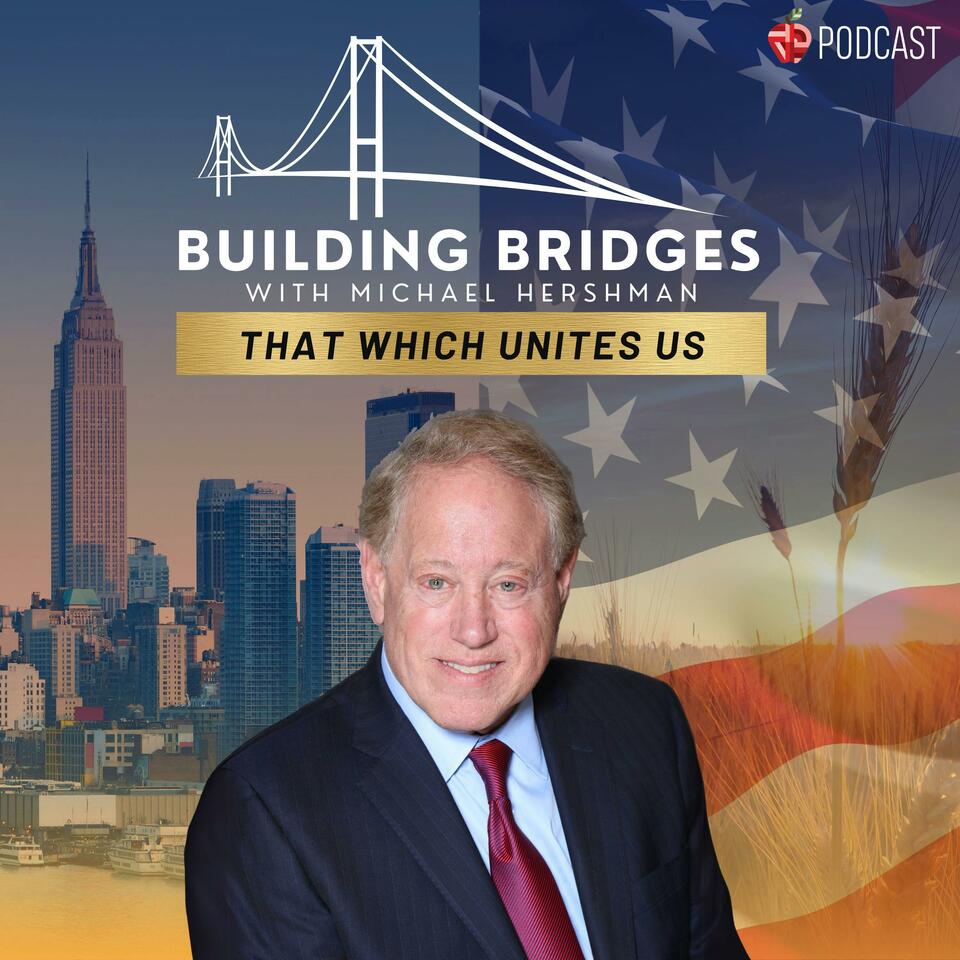 Building Bridges: That Which Unites Us with Michael Hershman