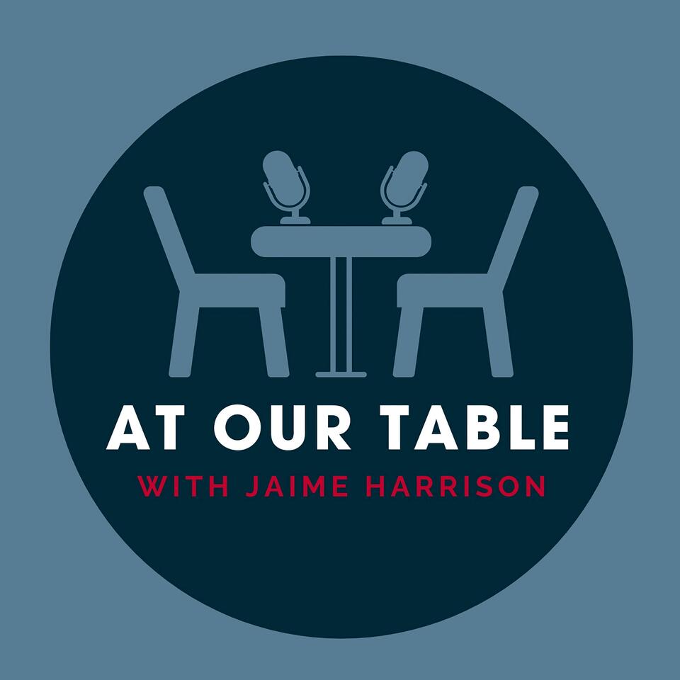 At Our Table with Jaime Harrison