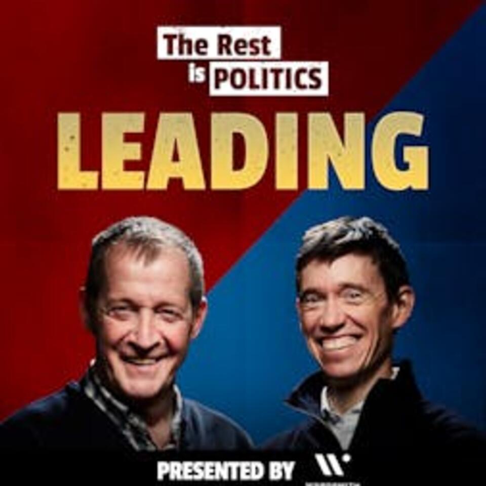 The Rest Is Politics: Leading