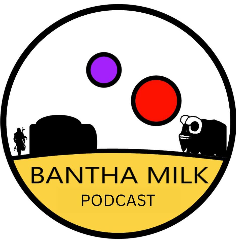 Bantha Milk | A Star Wars Universe Podcast