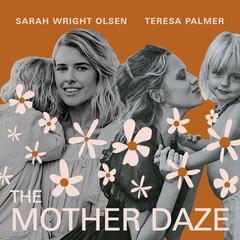 Birth Stories with Behati Prinsloo Levine - The Mother Daze with Sarah Wright Olsen & Teresa Palmer