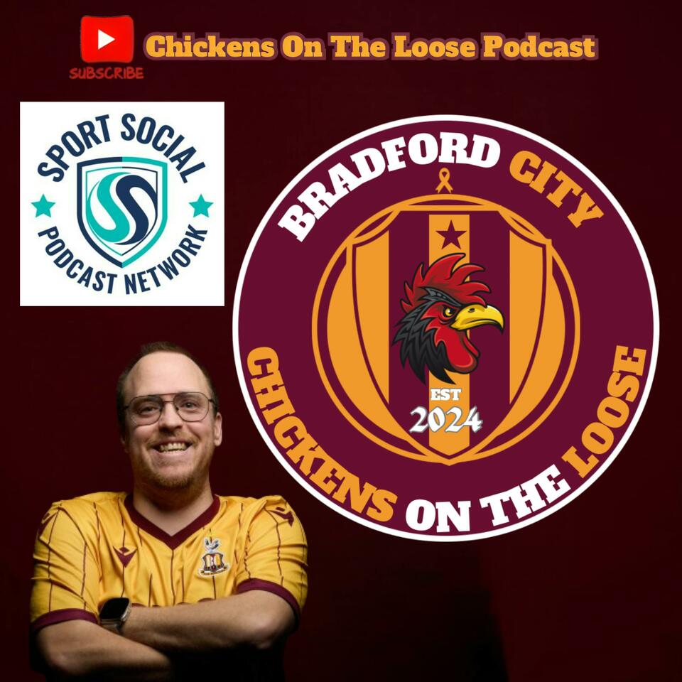 Bradford City Chickens On The Loose Podcast