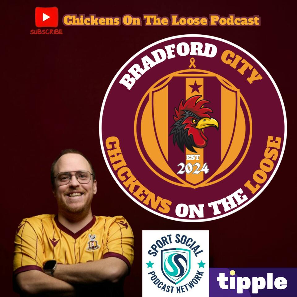 Bradford City Chickens On The Loose Podcast