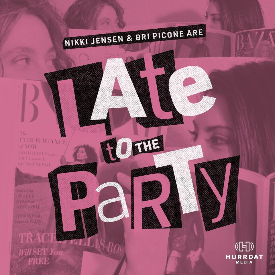 Late to the Party with Nikki & Bri