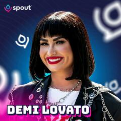 Demi Lovato - Spout Podcast