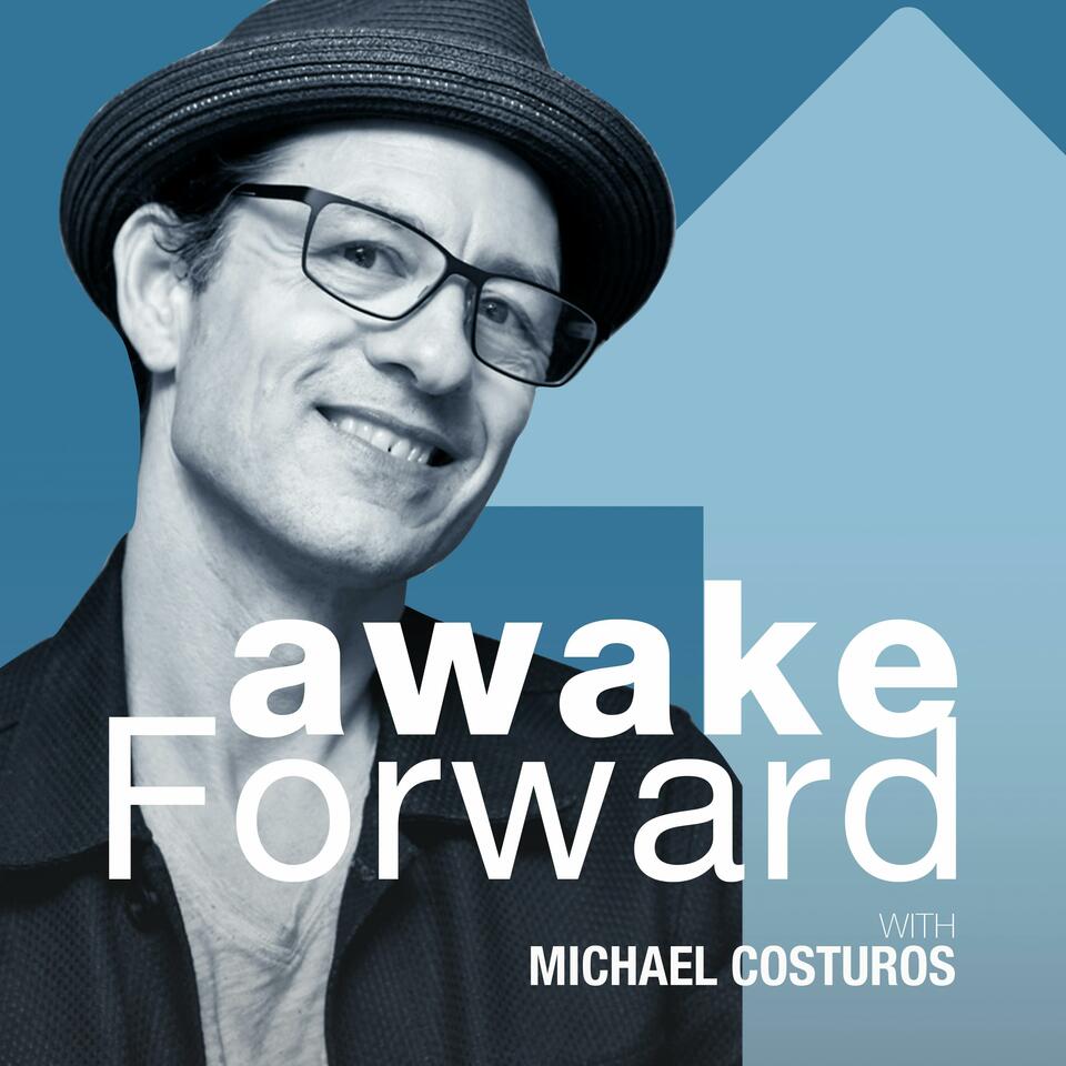 On Therapeutic Psychedelics, Startup Leaders & Peak Performance - The Awake Forward Podcast with Michael Costuros