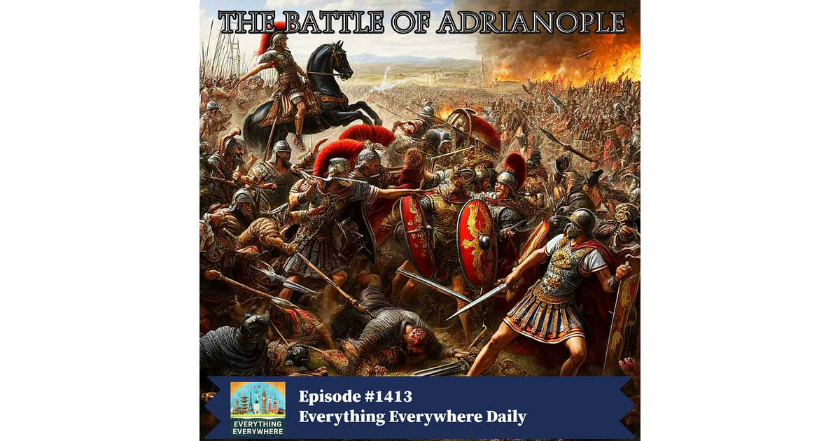 The Battle of Adrianople - Everything Everywhere Daily | iHeart